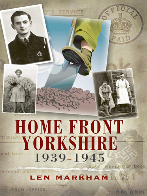 Title details for Homefront Yorkshire, 1939–1945 by Len Markham - Available